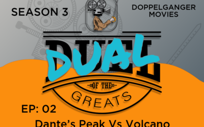 Season 3: Ep 2 – Dante’s Peak vs Volcano