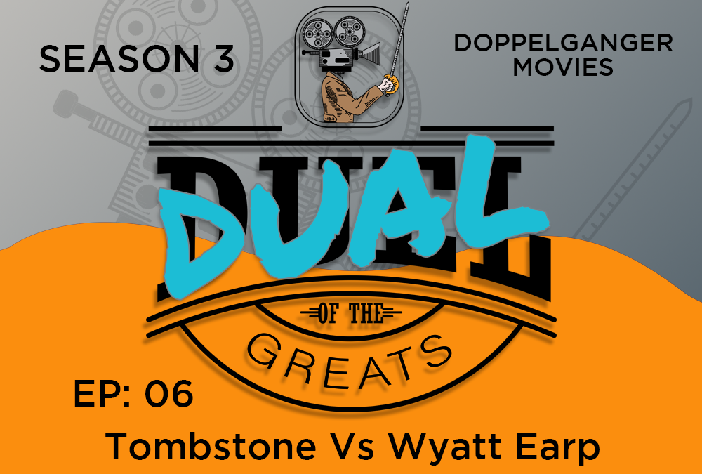 Season 3: Ep 6 – Tombstone Vs Wyatt Earp