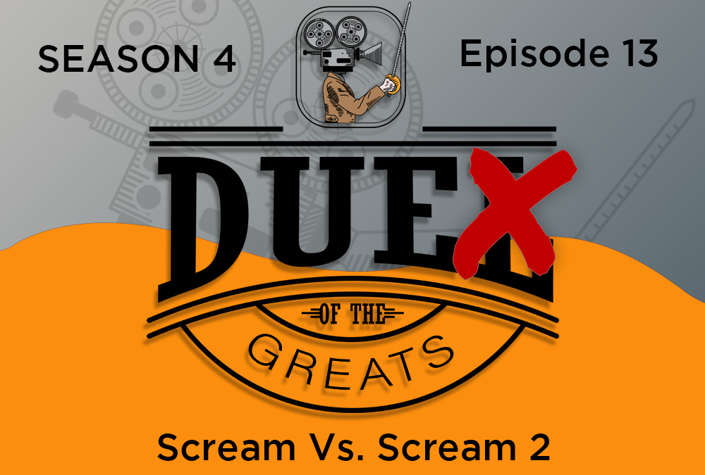 Season 4: Ep 13 – Scream Vs Scream 2